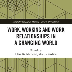 Köp nu Work, Working and Work Relationships in a Changing World | 1:a upplagan