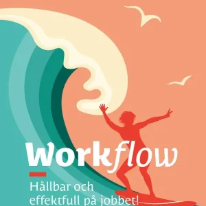 Workflow : Hållbar och effektfull på jobbet! | 0:e upplagan Begränsat antal