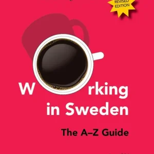 Nyhet Working in Sweden: The A-Z Guide | 0:e upplagan