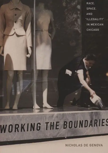 Working the boundaries - race, space, and "illegality" in mexican chicago | 0:e upplagan Begränsat erbjudande