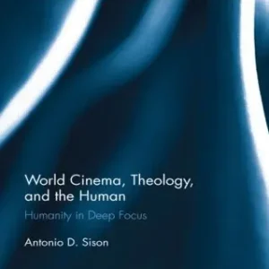 World Cinema, Theology, and the Human | 0:e upplagan Sänkt pris