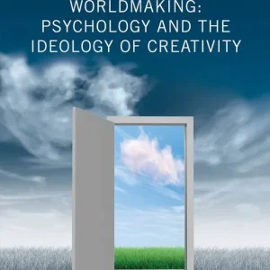 Handla nu Worldmaking: Psychology and the Ideology of Creativity | 1:a upplagan