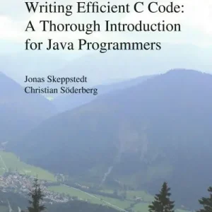Populär Writing Efficient C Code : A Thorough Introduction for Java Programmers | 1:a upplagan