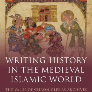Sänkt pris Writing History in the Medieval Islamic World | 0:e upplagan