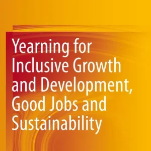 Yearning for Inclusive Growth and Development, Good Jobs and Sustainability | 1:a upplagan Beställ nu