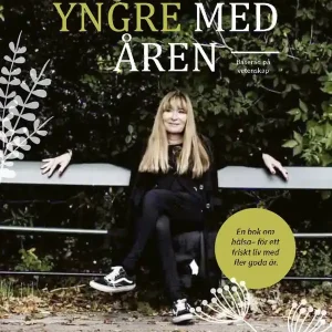 Billig Yngre med åren. En bok om hälsa - för ett friskt liv med fler goda år | 1:a upplagan