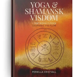 Yoga & Shamansk visdom i tantriska flöden : Shamanic Yin Flow | 1:a upplagan risnedsättning