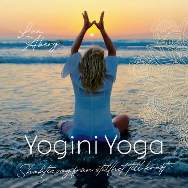 Fynd Yogini Yoga: Shaktis väg från stillhet till kraft | 0:e upplagan