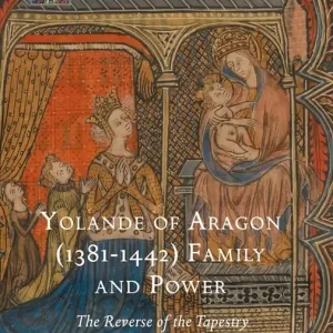 Yolande of Aragon (1381-1442) Family and Power | 1:a upplagan Expressleverans