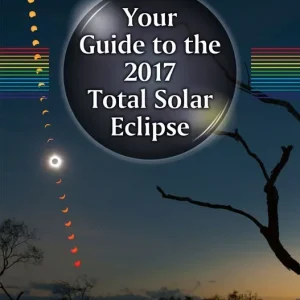 Begränsat antal Your Guide to the 2017 Total Solar Eclipse | 1:a upplagan