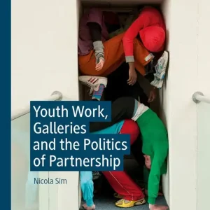 Youth Work, Galleries and the Politics of Partnership | 1:a upplagan Utförsäljning