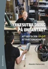 Yrkesutbildning på undantag? - Att bryta den låga attraktionskraften | 1:a upplagan Fynd