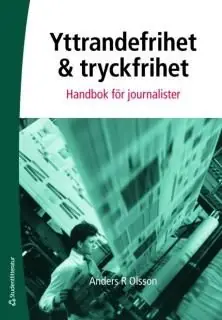 Yttrandefrihet och tryckfrihet : handbok för journalister | 6:e upplagan Begränsad tid