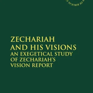 Reapris Zechariah and His Visions: An Exegetical Study of Zechariah's Vision Report | 0:e upplagan