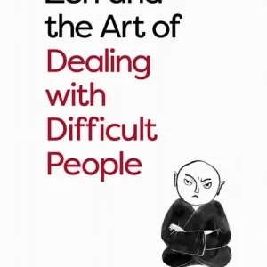 Zen and the Art of Dealing with Difficult People | 0:e upplagan I lager
