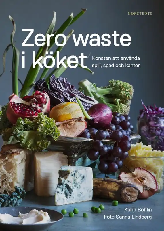 Zero waste i köket : Konsten att använda spill, spad och kanter | 1:a upplagan Bästa pris
