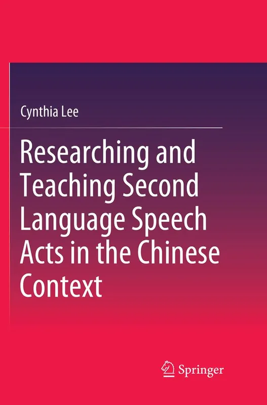 Researching and Teaching Second Language Speech Acts in the Chinese Context | 1:a upplagan Reapris