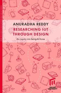 Researching IoT through Design : An inquiry into Being-At-Home | 0:e upplagan Nyhet