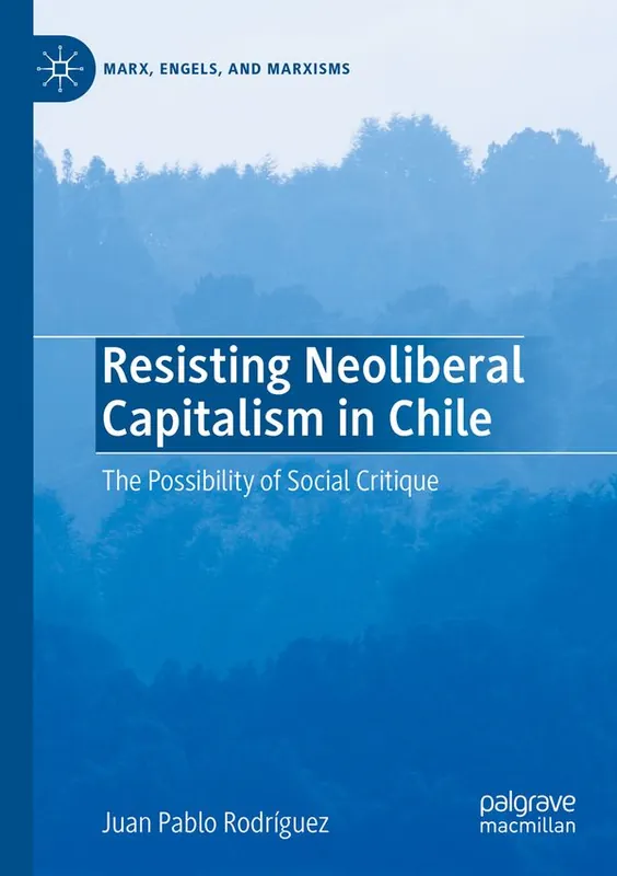 Resisting Neoliberal Capitalism in Chile: The Possibility of Social Critique (Marx, Engels, and Marxisms) | 1:a upplagan Rea