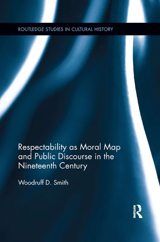 Rabatter Respectability as Moral Map and Public Discourse in the Nineteenth Century | 1:a upplagan