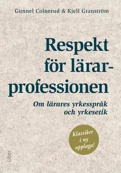 Respekt för lärarprofessionen - Om lärares yrkesspråk och yrkesetik | 4:e upplagan Extra rabatt