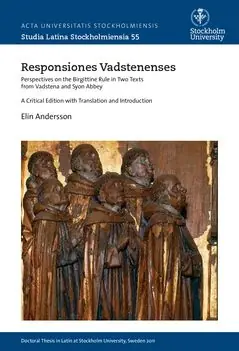 Rabatter Responsiones Vadstenenses Perspectives on the Birgittine Rule in Two Texts from Vadstena and Syon Abbey. A Critical Edition with | 0:e upplagan