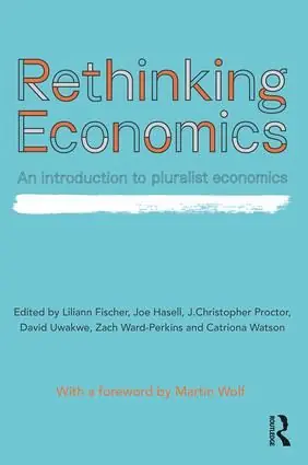 Rea Rethinking Economics: An Introduction to Pluralist Economics | 0:e upplagan