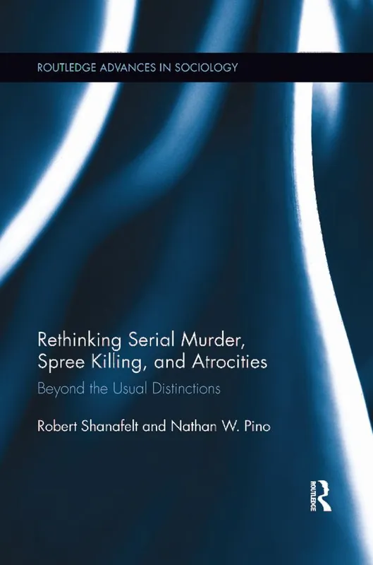 Fynd Rethinking Serial Murder, Spree Killing, and Atrocities | 1:a upplagan