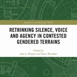 Begränsat antal Rethinking Silence, Voice and Agency in Contested Gendered Terrains | 1:a upplagan