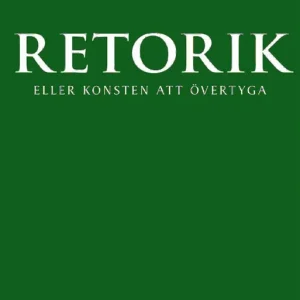 Endast idag Retorik eller konsten att övertyga | 1:a upplagan