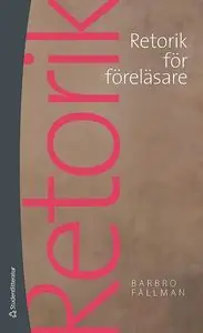 Populär Retorik för föreläsare : Konstenatt inspirera sina lyssnare | 1:a upplagan