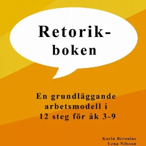 Premium Retorik i skolan. En grundläggande arbetsmodell i 12 steg. | 2:a upplagan
