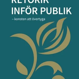 Retorik inför publik - Konsten att övertyga | 5:e upplagan Kampanj