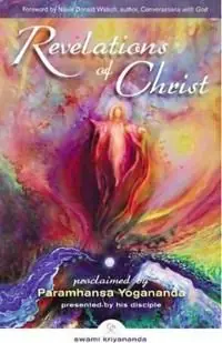 Fynd Revelations Of Christ: Proclaimed By Paramhansa Yogananda, Presented By His Disciple, Swami Kriyanan | 0:e upplagan