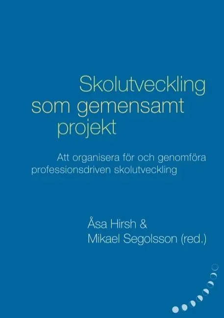 Skolutveckling som gemensamt projekt : att organisera för och genomföra professionsdriven skolutveckling | 1:a upplagan Begränsat antal