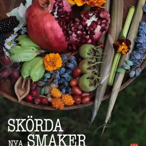 Sista chansen Skörda nya smaker : en upptäcktsresa i trädgården | 1:a upplagan