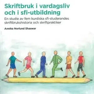 Köp nu Skriftbruk i vardagsliv och i sfi-utbildning : En studie av fem kurdiska sfi-studerandes skriftbrukshistoria och skriftpraktiker | 0:e upplagan