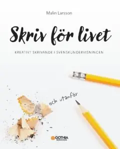 Skriv för livet : kreativt skrivande i svenskundervisningen | 0:e upplagan Fynd