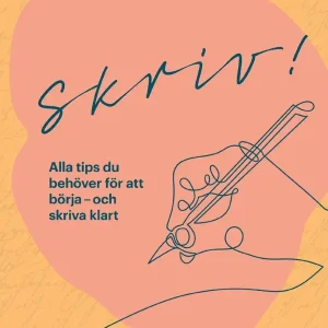 Skriv! : Alla tips du behöver för att börja – och skriva klart | 0:e upplagan Rea
