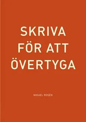 Beställ idag Skriva för att övertyga | 1:a upplagan