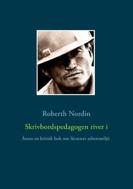 Skrivbordspedagogen river i : Ännu en kritisk bok om lärarnas arbetsmiljö | 1:a upplagan Nyhet