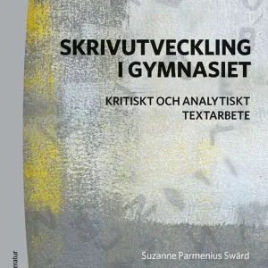 Utförsäljning Skrivutveckling i gymnasiet - Kritiskt och analytiskt textarbete | 1:a upplagan