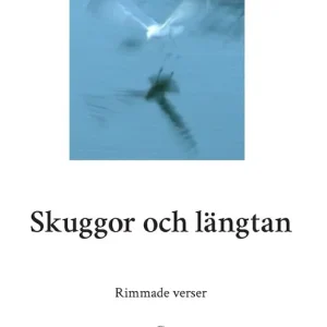 Skuggor och längtan : rimmade verser | 0:e upplagan Endast denna vecka