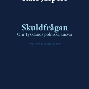 Skuldfrågan: Om Tysklands politiska ansvar (tysk-svensk parallell text) | 1:a upplagan Begränsat antal