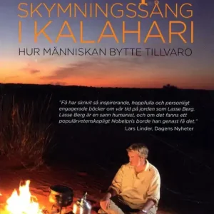 Skymningssång i Kalahari : Hur människan bytte tillvaro | 0:e upplagan Begränsat erbjudande