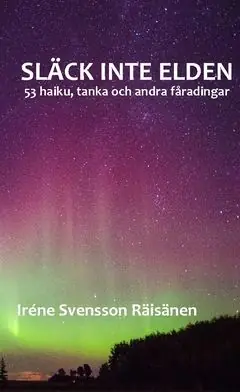 Släck inte elden : 53 haiku, tanka och andra fåradingar | 0:e upplagan Kundfavorit