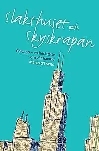 Slakthuset och skyskrapan: Chicago en berättelse om vår framtid | 0:e upplagan Erbjudande