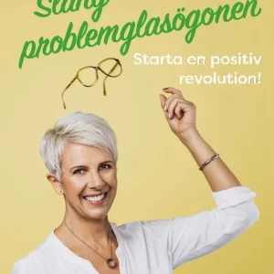 Utförsäljning Släng problemglasögonen: Starta en positiv revolution! | 1:a upplagan