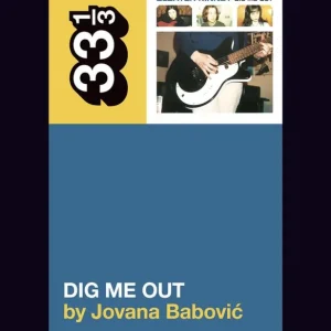 Sleater-Kinney's Dig Me Out | 0:e upplagan Kampanj