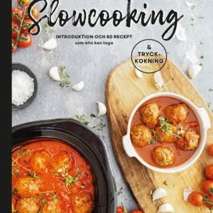 Slowcooking - introduktion och 80 recept som alla kan laga, med tryckkokning | 1:a upplagan I lager